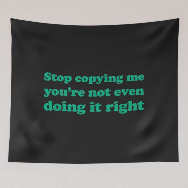 Item preview, Stop Copying Me You're Not Even Doing It Right_24 designed and sold by EguchiMiyuki.
