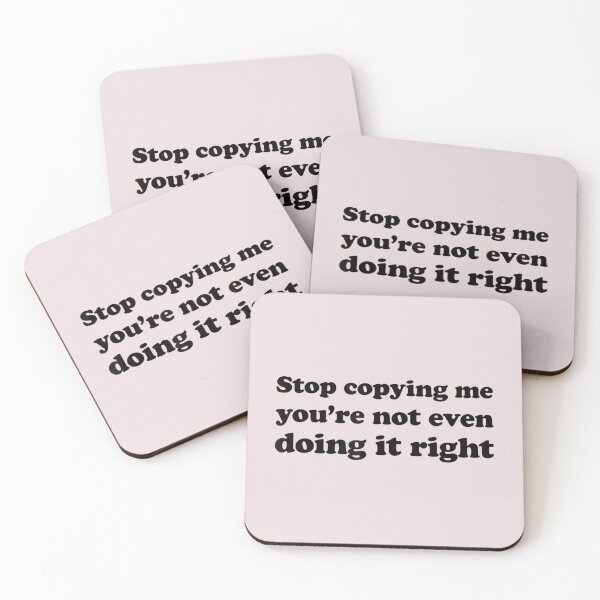 Item preview, Stop Copying Me You're Not Even Doing It Right_23 designed and sold by EguchiMiyuki.
