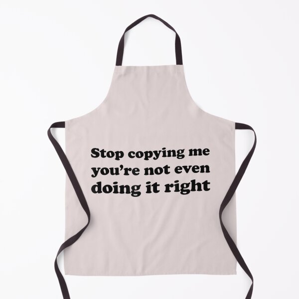 Item preview, Stop Copying Me You're Not Even Doing It Right_23 designed and sold by EguchiMiyuki.