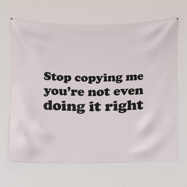 Item preview, Stop Copying Me You're Not Even Doing It Right_23 designed and sold by EguchiMiyuki.