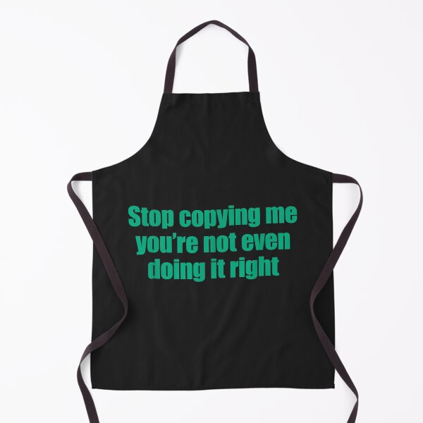 Item preview, Stop Copying Me You're Not Even Doing It Right_20 designed and sold by EguchiMiyuki.