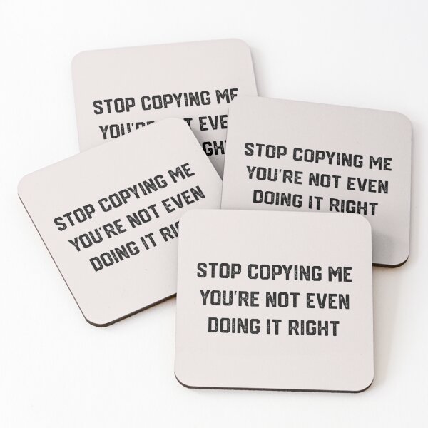 Item preview, Stop Copying Me You're Not Even Doing It Right_2 designed and sold by EguchiMiyuki.