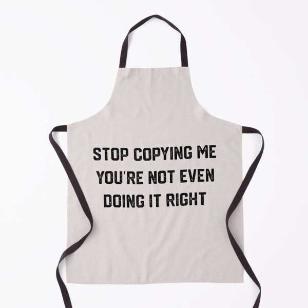 Item preview, Stop Copying Me You're Not Even Doing It Right_2 designed and sold by EguchiMiyuki.