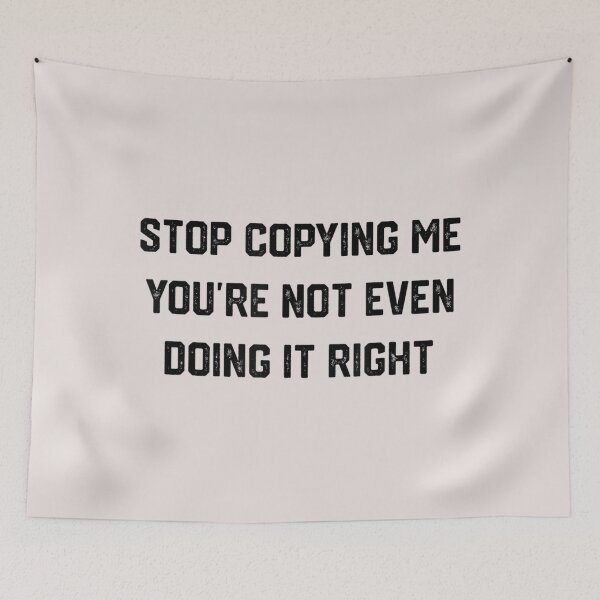 Item preview, Stop Copying Me You're Not Even Doing It Right_2 designed and sold by EguchiMiyuki.