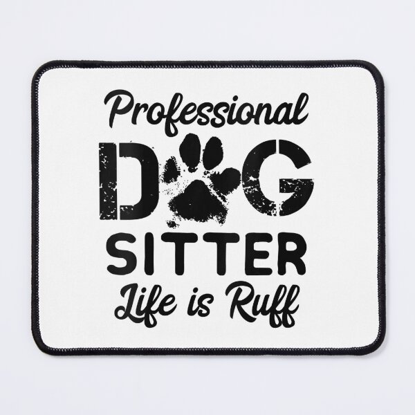 Item preview, Professional Dog Sitter Life Is Ruff designed and sold by DNW-art.