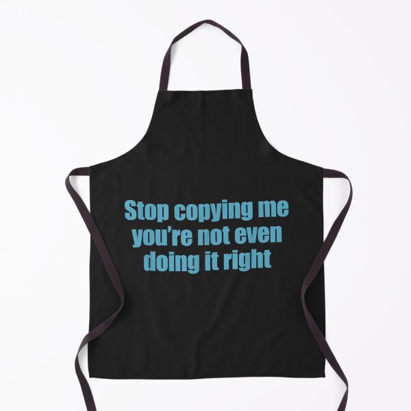 Item preview, Stop Copying Me You're Not Even Doing It Right_16 designed and sold by EguchiMiyuki.