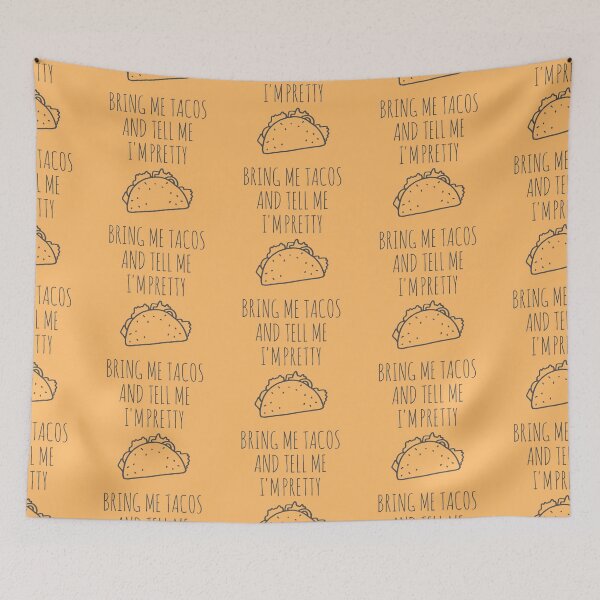 Item preview, It's all about the food: Bring me tacos and tell me I'm pretty (black text) designed and sold by Ofeefee.