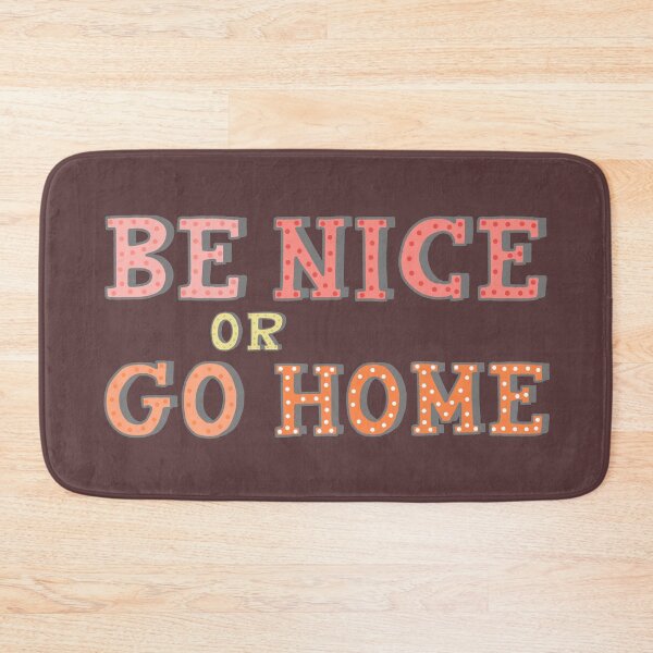 Item preview, Best Behavior: Be Nice or Go Home designed and sold by Ofeefee.