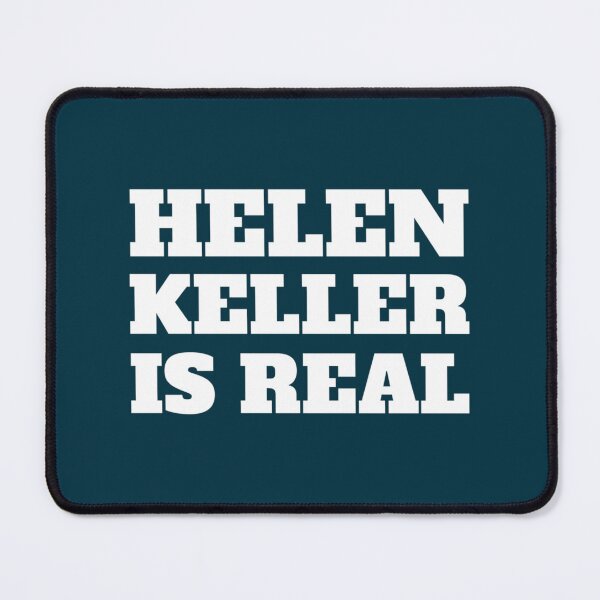 Item preview, Helen Keller Is Real designed and sold by PeakStyle100.