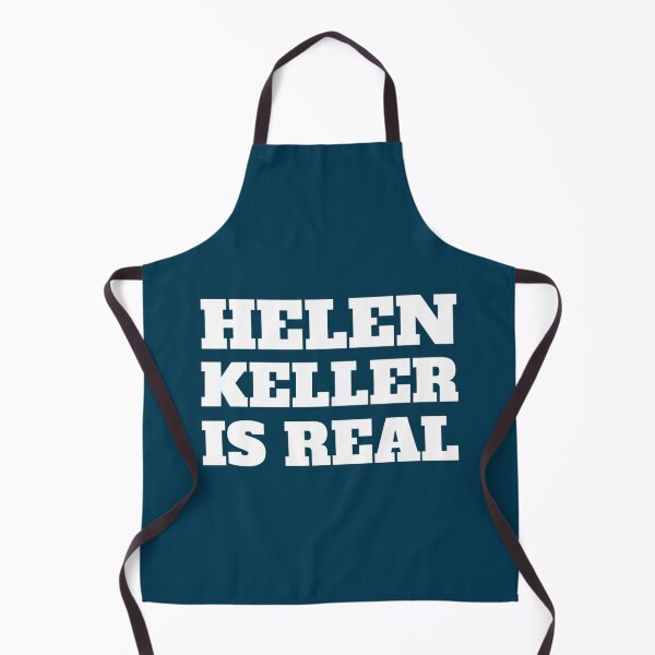 Item preview, Helen Keller Is Real designed and sold by PeakStyle100.