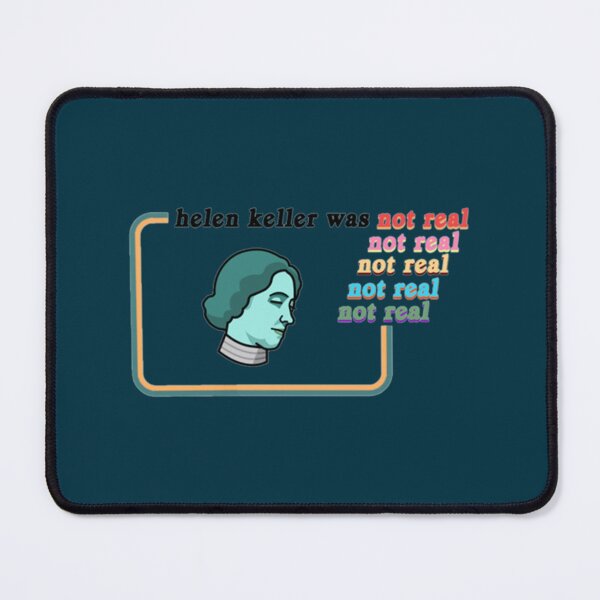 Item preview, helen keller isn_t real   designed and sold by PeakStyle100.