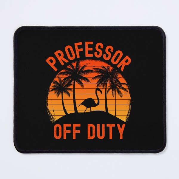 Item preview, Professor Off Duty - Funny Professor Retirement, Retirement Teacher, Retired Professor, Professor Sabbatical, Teacher Summer Break, Teacher Summer Vacation, Retired Teacher designed and sold by jadedscientist.