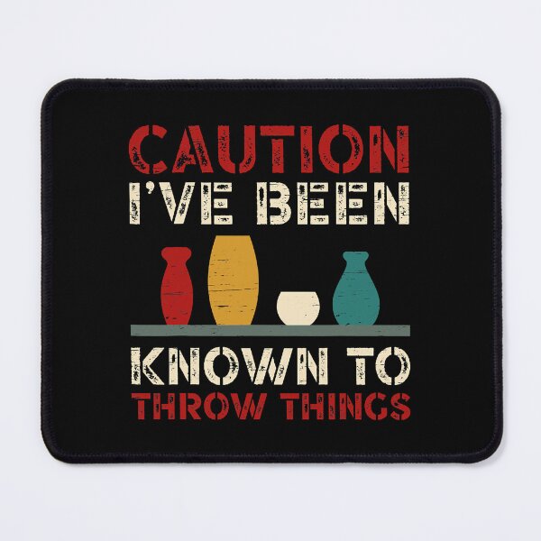 Item preview, Caution I've Been Known To Throw Things designed and sold by DNW-art.