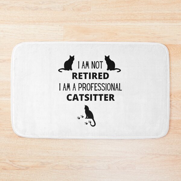Item preview, I am not retired, I am a professional catsitter designed and sold by 3TFashion.
