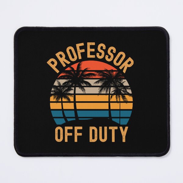 Item preview, Professor Off Duty - Funny Professor Retirement, Retired Teacher, Retirement Teacher, Retired Professor, Professor Sabbatical, Teacher Summer Break, Teacher Summer Vacation designed and sold by jadedscientist.