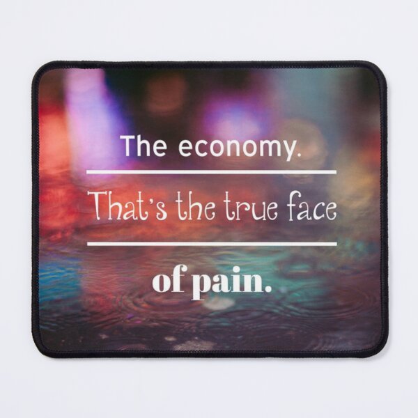 Item preview, The Economy. That's the true face of pain. designed and sold by joshemf.