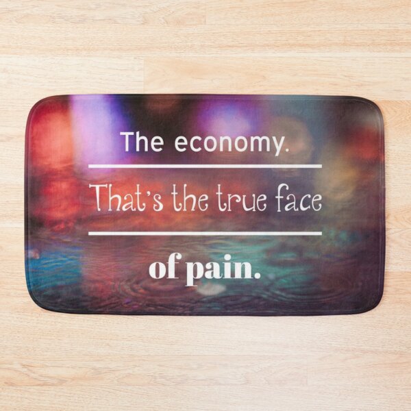 Item preview, The Economy. That's the true face of pain. designed and sold by joshemf.