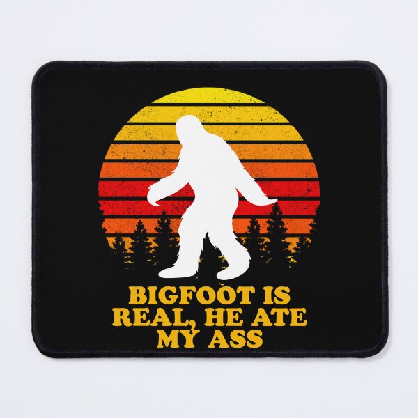 Item preview, Bigfoot is real, He Ate My Ass designed and sold by narekmug.