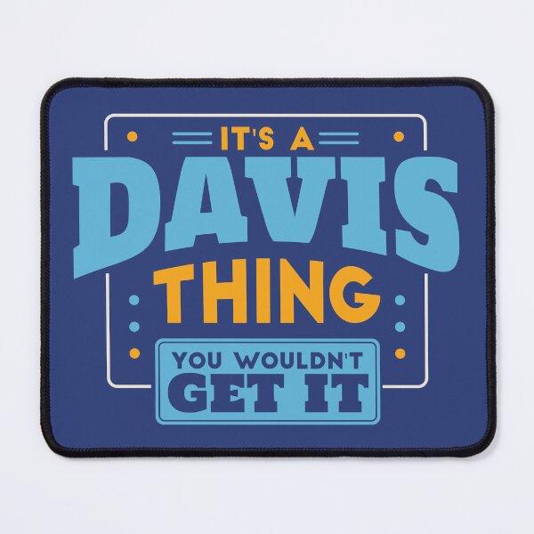 Item preview, It's a Davis Thing, You Wouldn't Get It designed and sold by TwoTenDesign.