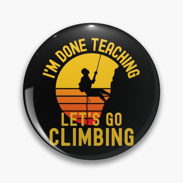 Item preview, I'm Done Teaching Let's Go Climbing - Mountain Climbing Teacher, Professor Climbing, Teacher Retirement, Educator Climbing, Retired Teacher, Professor Emeritus, Teacher Climbing designed and sold by jadedscientist.