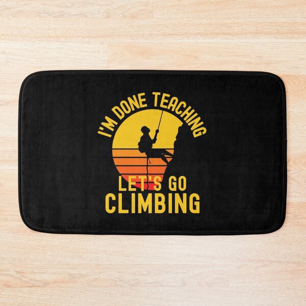 Item preview, I'm Done Teaching Let's Go Climbing - Mountain Climbing Teacher, Professor Climbing, Teacher Retirement, Educator Climbing, Retired Teacher, Professor Emeritus, Teacher Climbing designed and sold by jadedscientist.
