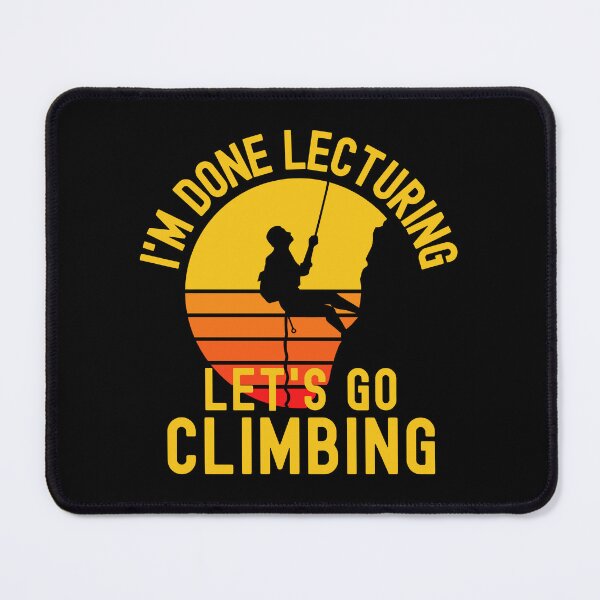 Item preview, I'm Done Lecturing Let's Go Climbing - Mountain Climbing Teacher, Professor Climbing, Teacher Retirement, Educator Climbing, Retired Teacher, Professor Emeritus, Teacher Climbing designed and sold by jadedscientist.