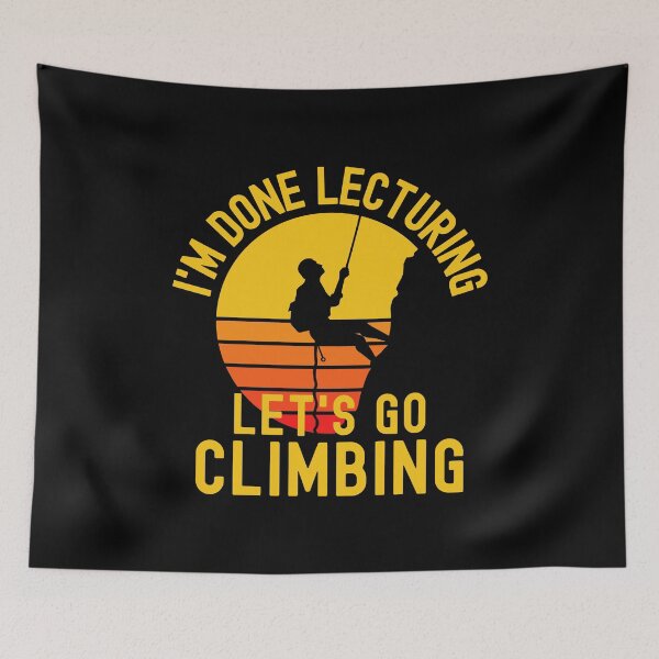 Item preview, I'm Done Lecturing Let's Go Climbing - Mountain Climbing Teacher, Professor Climbing, Teacher Retirement, Educator Climbing, Retired Teacher, Professor Emeritus, Teacher Climbing designed and sold by jadedscientist.