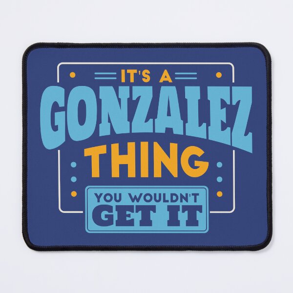 Item preview, It's a Gonzalez Thing, You Wouldn't Get It designed and sold by TwoTenDesign.