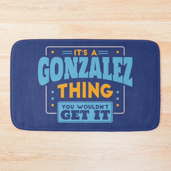 Item preview, It's a Gonzalez Thing, You Wouldn't Get It designed and sold by TwoTenDesign.