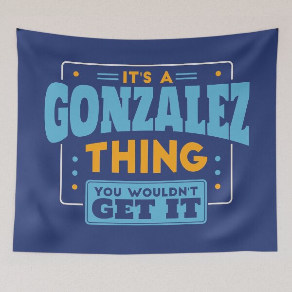 Item preview, It's a Gonzalez Thing, You Wouldn't Get It designed and sold by TwoTenDesign.