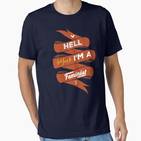 Hell Yes, I Am a Feminist Essential T-Shirt