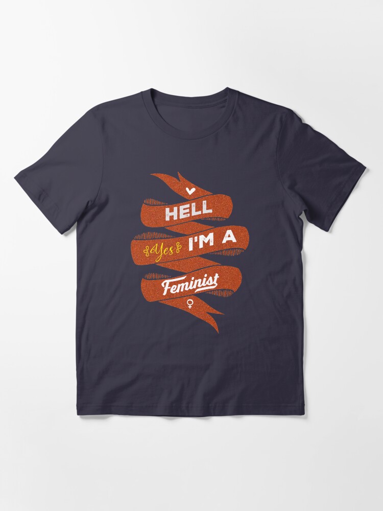 Alternate view of Hell Yes, I Am a Feminist Essential T-Shirt