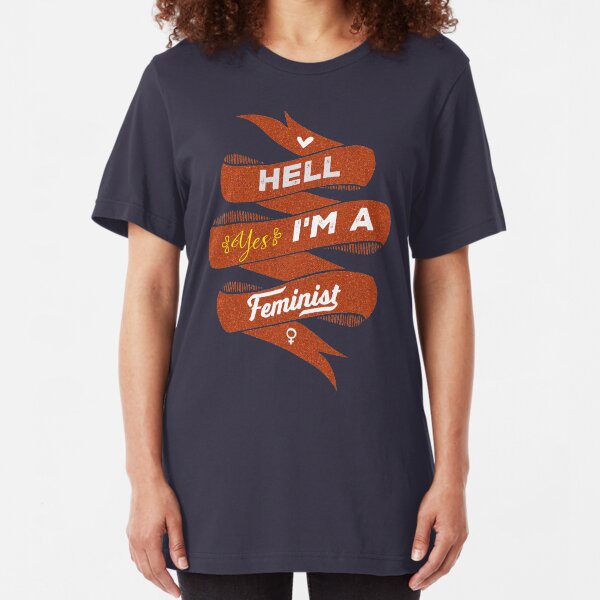 Hell Yes, I Am a Feminist Slim Fit T-Shirt