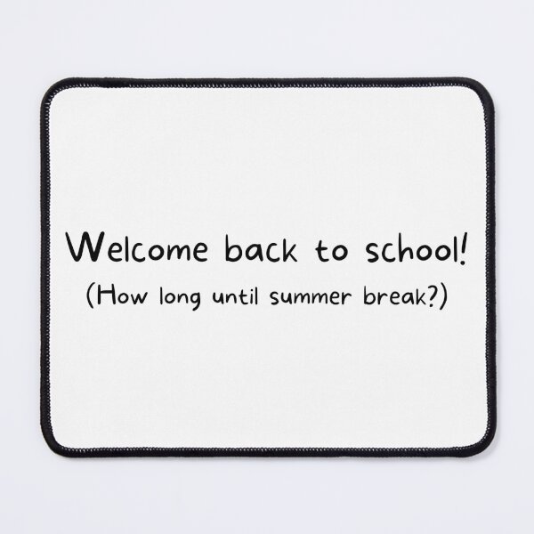 Item preview, Welcome back to school! (How long until summer break?) (light background) designed and sold by SidefatSayings.