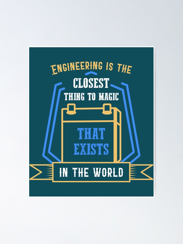 "Engineering Is The Closest Thing To Magic That Exists In The World