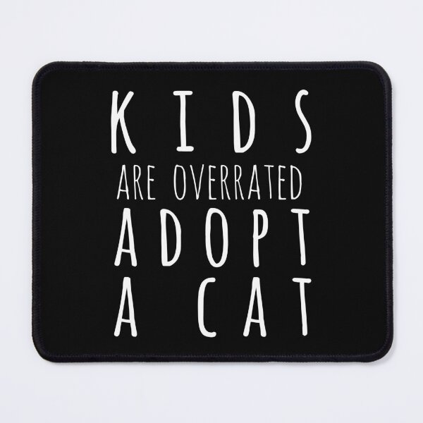 Item preview, Kids Are Overrated Adopt A Cat, White Text designed and sold by Design-Maniya.