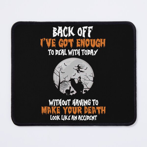 Item preview, Back Off I've Got Enough To Deal With Today Witch Halloween designed and sold by GouwensRick.