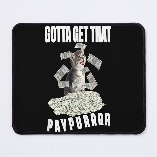 Item preview, funny cat pile money Gotta Get Taht Paypur designed and sold by Welve36tea.