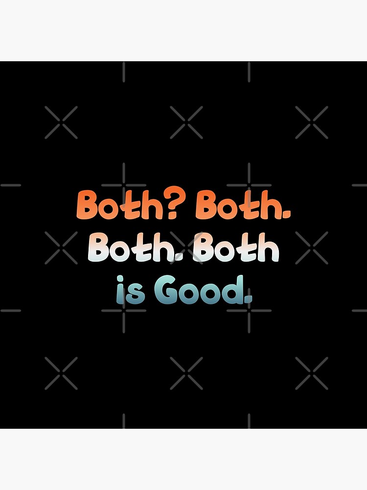 "Both? Both. Both. Both is Good, Funny Cool Best color art" Poster for Sale by artdragongift