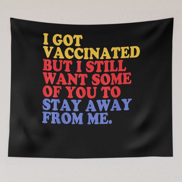 Item preview, I Got the Vaccinated I Still Want Some Of You To Stay Away designed and sold by GouwensRick.