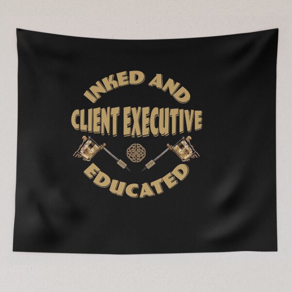 Item preview, INKED AND EDUCATED CLIENT EXECUTIVE designed and sold by sobriowslen.