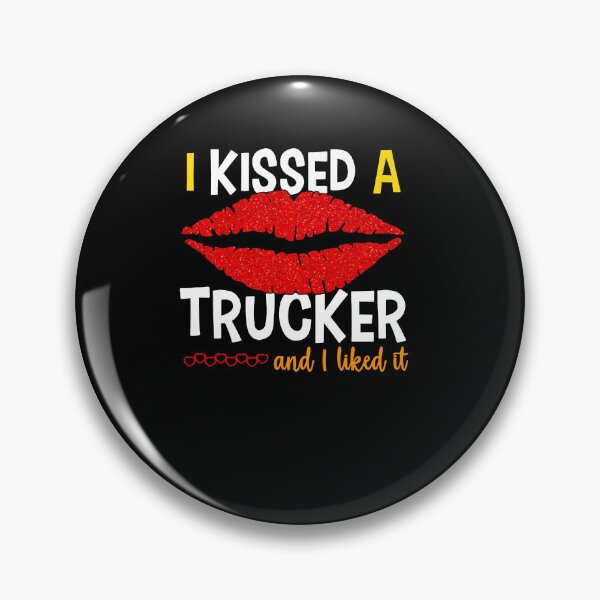Item preview, I Kissed A Trucker And Like It Funny Trucker designed and sold by GouwensRick.
