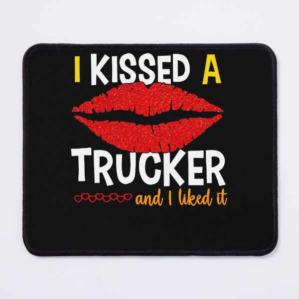 Item preview, I Kissed A Trucker And Like It Funny Trucker designed and sold by GouwensRick.