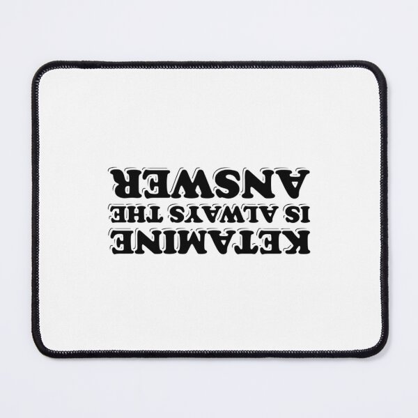 Item preview, Ketamine is always the answer       designed and sold by Time4Wedd.