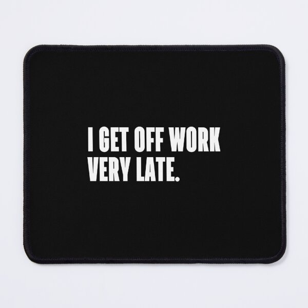 Item preview, I get off work very late. designed and sold by 1Lio.