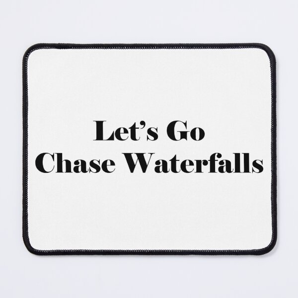 Item preview, Let's go Chasing Waterfalls designed and sold by Unaiza Khalid.