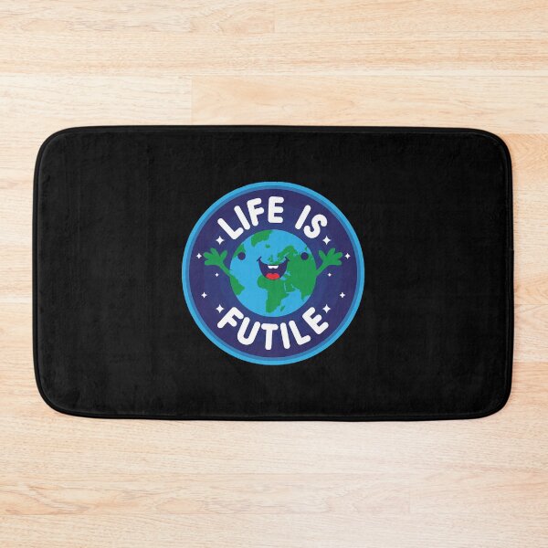 Item preview, Life Is Futile  designed and sold by MichelleR68048.