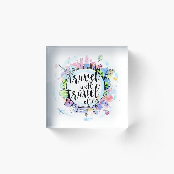 Travel Well, Travel Often Acrylic Block
