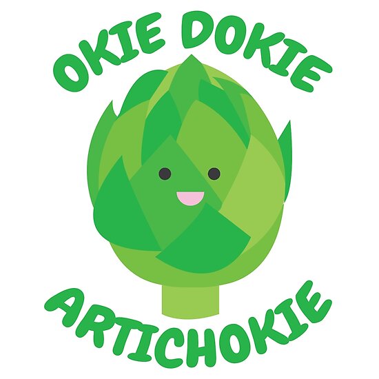 okie-dokie-artichokie-posters-by-babybigfoot-redbubble