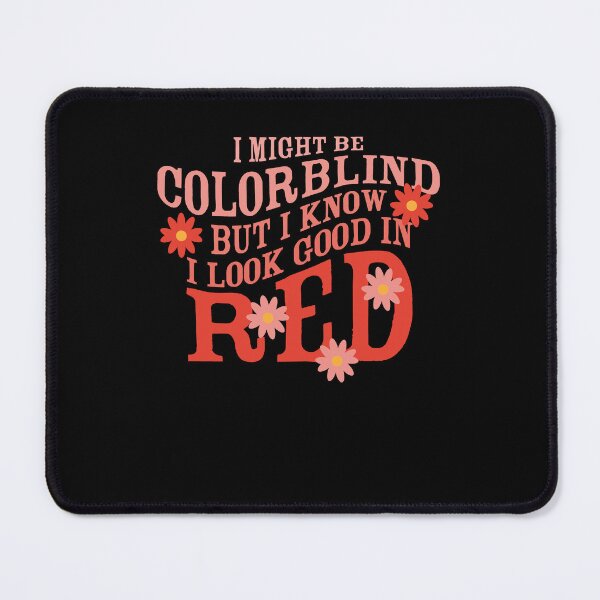 Item preview, Funny I Might Be Colorblind But I Know I Look Good In Red  designed and sold by Digital Story Time.